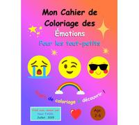Mon Premier Cahier de Coloriage des Émotions: Pour les Tout-Petits de 2 à 6 ans