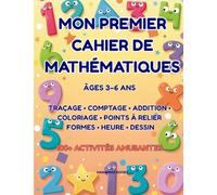 Mon premier cahier de mathématiques: Âges 3-6 ans | 100+ activités amusantes