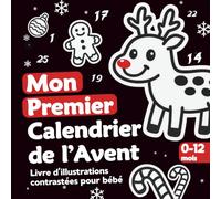 Mon Premier Calendrier de l'Avent: Livre d'Illustrations Contrastées de Noël pour Bébé ( 0-12 mois ) Stimulation Visuelle Noir et Blanc - Éveil Sensoriel - Enfant de 0 à 1 an