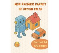 Mon premier carnet de dessin en 3D: Apprendre à dessiner en 3D grâce a la double grille isométrique 1cm - Carnet format A4 - 100 pages - Apprendre ... et ombres facilement pour adulte et enfant.
