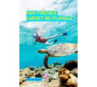 Mon Premier Carnet de Plongée | 100 Plongées à Documenter