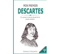 Mon premier DESCARTES: Vie, pensée et œuvres du père de la pensée moderne