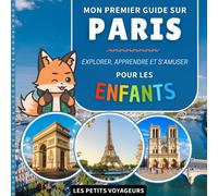 Mon premier guide sur Paris: Explorer, apprendre et s'amuser - Pour les enfants