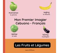 Mon Premier Imagier Cebuano-Français, Les Fruits et Légumes: Apprendre le Cebuano pour Enfants et Débutants - Livre Bilingue Illustré en Cebuano avec Traductions Françaises