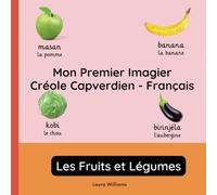 Mon Premier Imagier Créole Capverdien-Français, Les Fruits et Légumes: Apprendre le Créole Capverdien pour Enfants et Débutants - Livre Bilingue ... Créole Capverdien avec Traductions Françaises