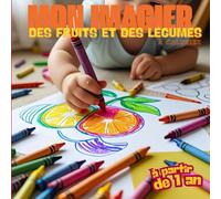 Mon Premier Imagier des Fruits et Légumes pour Bébé et Tout-Petits dès 1 An | Découverte Gourmande et Colorée | Vocabulaire, Observation, Alimentation ... Pommes, Carottes, Fraises, Bananes, Brocolis