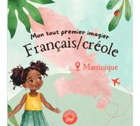 Mon premier imagier français/créole martiniquais: livre d'éveil pour apprendre les premiers mots - dès 1 an