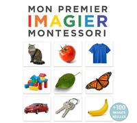 Mon Premier Imagier Montessori: Plus de 100 Photos Réelles sur Fond Blanc | Développer le Langage dès 1 an | Animaux, Fruits, Légumes, Objets du Quotidien, Jouets, Vêtements, Transports
