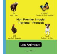 Mon Premier Imagier Tigrigna-Français, Les Animaux: Apprendre le Tigrigna pour Enfants et Débutants - Livre Bilingue Illustré en Tigrigna avec Traductions Françaises