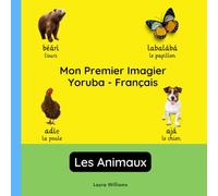 Mon Premier Imagier Yoruba-Français, Les Animaux: Apprendre le Yoruba pour Enfants et Débutants - Livre Bilingue Illustré en Yoruba avec Traductions Françaises