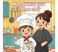 Mon premier jour comme chef: Une délicieuse aventure en cuisine pour les enfants curieux: 5