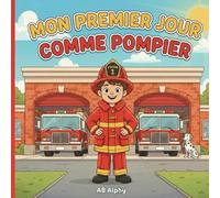 Mon premier jour comme pompier: Une histoire amusante et éducative sur le métier de pompier: 1