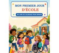 MON PREMIER JOUR D´ÉCOLE: UN LIVRE DE COLORIAGE POUR ENFANTS