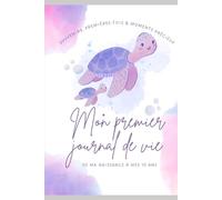 Mon premier journal de vie: De ma naissance à mes 10 ans