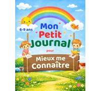 Mon premier journal guidé enfant - Un livre pour écrire et dessiner chaque jour - Enfants de 6 à 9 ans