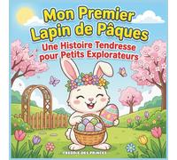 Mon Premier Lapin de Pâques - Une Histoire Tendresse pour Petits Explorateurs: Livre de coloriage enfant 2-6 ans - Activités de Pâques, dessins faciles à colorier