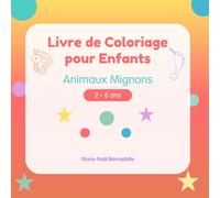 Mon Premier Livre de Coloriage : 32 Animaux Mignons pour Enfants de 2 à 6 ans: Dessins Adorables et Faciles à Colorier | Développe la Créativité et la Motricité Fine