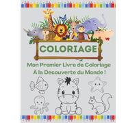 Mon Premier Livre de Coloriage : À la Découverte du Monde !: 70 illustrations joyeuses d’animaux, fruits, légumes et bien plus à découvrir