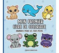 MON PREMIER LIVRE DE COLORIAGE - ANIMAUX POUR PETITS ENFANTS: 40 illustrations d’animaux simples et amusantes pour les enfants de 1 à 3 ans - Grands ... stimuler la créativité et la motricité fine.