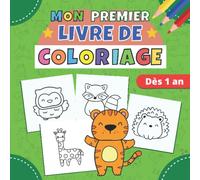 Mon premier livre de coloriage dès 1 an: 12-18 mois jusqu'à 4 ans | 40 dessins d'animaux mignons à bord épais pour bébé | cahier coloriages enfant 2-3 ... | idée cadeau tout-petits(fille et garçon)