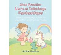 Mon Premier Livre de Coloriage Fantastique: Un livre de coloriage mignon et simple pour les tout-petits avec des fées, des licornes et des dragons - 30 pages amusantes à colorier