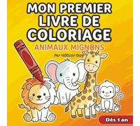 Mon premier livre de coloriage: Gros traits simples pour les petites mains - Idéal pour débuter dès 1 ans