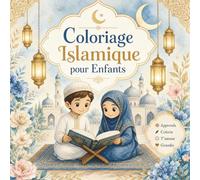 Mon Premier Livre de Coloriage Islamique: 22 Pages de Coloriage + Images Colorées de Référence | Salat, Ramadan, Coran, Mosquées et Valeurs Islamiques | Enfants 4-8 Ans