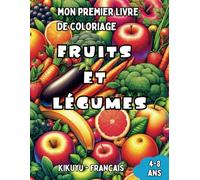 Mon Premier Livre de Coloriage Kikuyu - Français | Fruits et Légumes: Livre de Coloriage Bilingue avec Traductions Françaises pour Enfants de 4 à 8 ... Kikuyu | Cadeau idéal pour filles et garçons