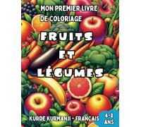 Mon Premier Livre de Coloriage Kurde Kurmanji - Français | Fruits et Légumes: Livre de Coloriage Bilingue avec Traductions Françaises pour Enfants de ... | Cadeau idéal pour filles et garçons