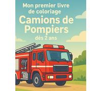 Mon premier livre de coloriage Pompiers dès 2 ans - Gros dessins simples de véhicules de secours: 40 camions de pompiers, ambulances, voitures de ... lignes épaisses et grandes zones blanches