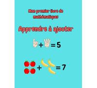 Mon premier livre de mathématiques: Apprendre à ajouter