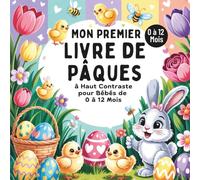Mon Premier Livre de Pâques à Haut Contraste pour Bébés de 0 à 12 Mois: Mignonnes Images en Noir et Blanc pour Stimuler le Développement Visuel et la Croissance Cérébrale