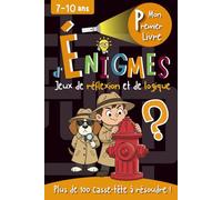 Mon Premier Livre d'Énigmes: Jeux de réflexion et de logique pour les enfants de 7 à 10 ans - Plus de 100 casse-tête illustrés, divers et variés à résoudre