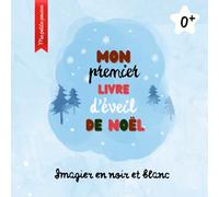 Mon premier livre d'éveil de Noël - Imagier en noir et blanc pour bébé: Un Noël tout en douceur pour les yeux de bébé