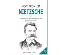 Mon premier Nietzsche: Vie, pensée et œuvre du philosophe père du nihilisme: 9