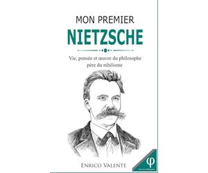 Mon premier Nietzsche: Vie, pensée et œuvre du philosophe père du nihilisme: 9