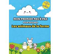 Mon premier pas à pas pour dessiner: Les animaux de la ferme - Méthode simple en 6 étapes pour les enfants de 4 à 6 ans