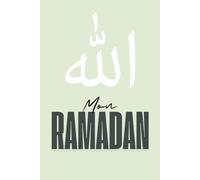 Mon Premier Ramadan - Carnet à Compléter: Journal de Suivi, Prières, Gratitude et Réflexions Spirituelles