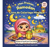 Mon Premier Ramadan: Un livre de coloriage ludique et tout en douceur pour célébrer le Ramadan et Eid avec les tout-petits de 3 à 7 ans