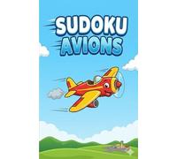 Mon premier Sudoku des avions: 50 Grilles Faciles 4x4 pour Petits Pilotes de 3 à 6 Ans | Aventure dans les Nuages avec les Aéronefs | Cahier d'Activités Éducatif et Ludique