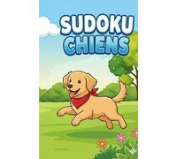 Mon Premier Sudoku des chiens: 50 Grilles Faciles 4x4 pour Petits Amoureux des Toutous de 3 à 6 Ans | Aventure avec les Chiots et leurs Amis | Cahier d'Activités Éducatif et Ludique
