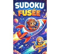 Mon premier Sudoku des fusées: 50 Grilles Faciles 4x4 pour Petits Ingénieurs de 3 à 6 Ans | Décollage Immédiat vers l'Aventure des Chiffres | Cahier d'Activités Éducatif sur les Navettes et Fusées