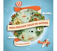 Mon premier tour du monde: L'atlas des curieux !