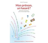 Mon prénom, un hasard ?: Décryptez vos prénoms grâce à la psychogénéalogie