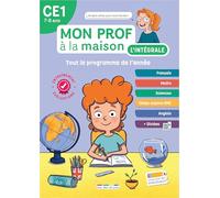 Mon prof à la maison - L'intégrale CE1: Un tout-en-un indispensable, conforme au nouveau programme