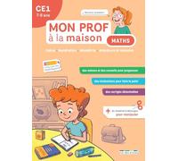 Mon prof à la maison - Maths CE1: Calcul - Numération - Géométrie - Grandeurs et mesures