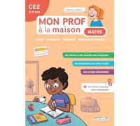 Mon prof à la maison - Maths CE2: Calcul - Numération - Géométrie - Grandeurs et mesures