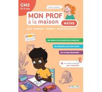 Mon prof à la maison - Maths CM2: Calcul - Numération - Géométrie - Grandeurs et mesures