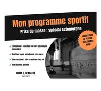 Mon Programme Sportif : Prise de masse spéciale ectomorphe: jusqu'à 15kg de plus en seulement 6 mois
