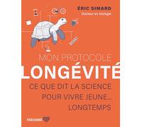 Mon protocole longévité: Ce que dit la science pour vivre jeune